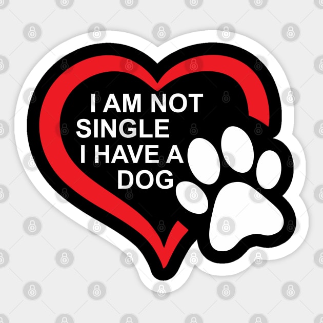 dog lovers i am not single i have a dog mama Sticker by Vortex.Merch